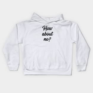 How about no sassy quote Kids Hoodie